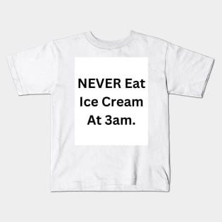 NEVER Eat Ice Cream At 3am Kids T-Shirt